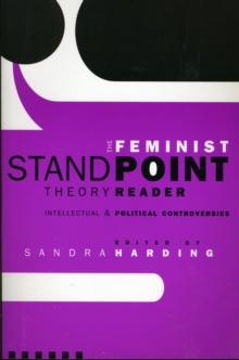 The Feminist Standpoint Theory Reader : Intellectual and Political Controversies