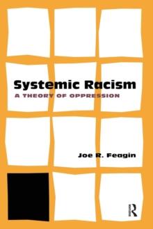 Systemic Racism : A Theory of Oppression