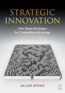 Strategic Innovation : New Game Strategies for Competitive Advantage