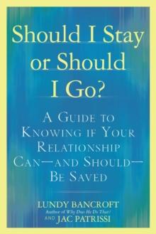 Should I Stay or Should I Go? : A Guide to Sorting out Whether Your Relationship Can-and Should-be Saved