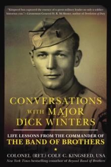 Conversations With Major Dick Winters : Life Lessons from the Commander of the Band of Brothers