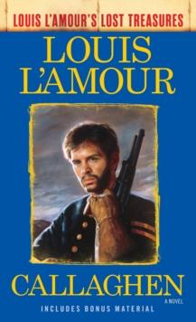 Callaghen (Louis L'Amour's Lost Treasures) : A Novel