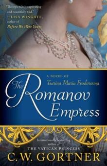 The Romanov Empress : A Novel of Tsarina Maria Feodorovna