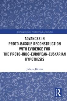 Advances in Proto-Basque Reconstruction with Evidence for the Proto-Indo-European-Euskarian Hypothesis