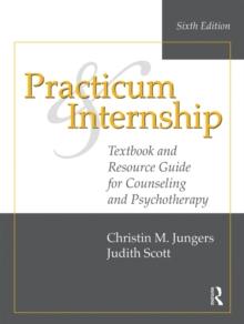 Practicum and Internship : Textbook and Resource Guide for Counseling and Psychotherapy