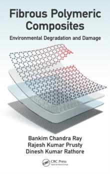 Fibrous Polymeric Composites : Environmental Degradation and Damage