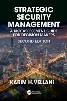 Strategic Security Management : A Risk Assessment Guide for Decision Makers, Second Edition