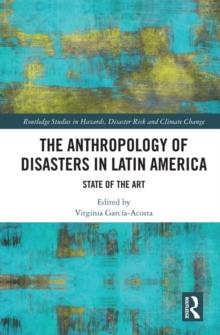 The Anthropology of Disasters in Latin America : State of the Art