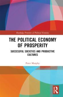 The Political Economy of Prosperity : Successful Societies and Productive Cultures