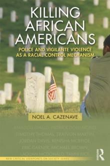 Killing African Americans : Police and Vigilante Violence as a Racial Control Mechanism