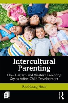 Intercultural Parenting : How Eastern and Western Parenting Styles Affect Child Development