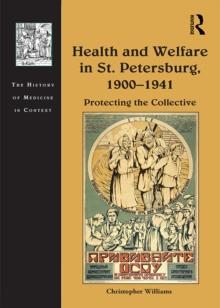 Health and Welfare in St. Petersburg, 19001941 : Protecting the Collective