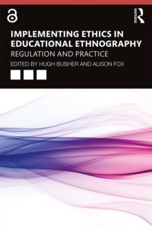 Implementing Ethics in Educational Ethnography : Regulation and Practice