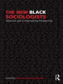 The New Black Sociologists : Historical and Contemporary Perspectives