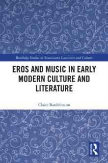 Eros and Music in Early Modern Culture and Literature