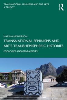 Transnational Feminisms and Art's Transhemispheric Histories : Ecologies and Genealogies