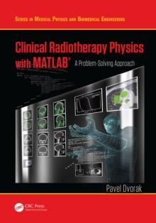 Clinical Radiotherapy Physics with MATLAB : A Problem-Solving Approach