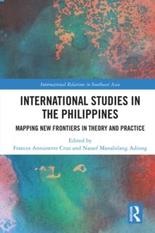 International Studies in the Philippines : Mapping New Frontiers in Theory and Practice