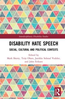 Disability Hate Speech : Social, Cultural and Political Contexts