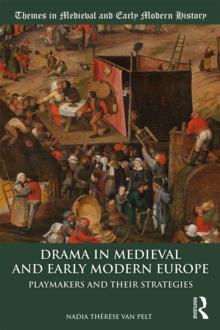 Drama in Medieval and Early Modern Europe : Playmakers and their Strategies