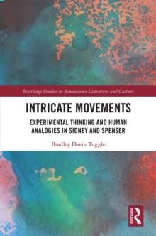 Intricate Movements : Experimental Thinking and Human Analogies in Sidney and Spenser