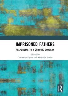 Imprisoned Fathers : Responding to a Growing Concern