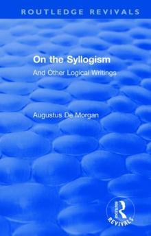 On the Syllogism : And Other Logical Writings