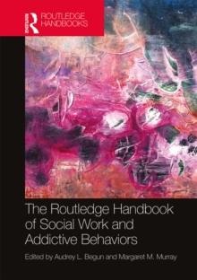 The Routledge Handbook of Social Work and Addictive Behaviors