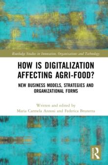 How is Digitalization Affecting Agri-food? : New Business Models, Strategies and Organizational Forms