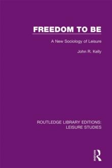 Freedom to Be : A New Sociology of Leisure