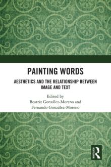 Painting Words : Aesthetics and the Relationship between Image and Text