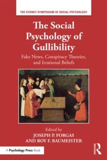 The Social Psychology of Gullibility : Conspiracy Theories, Fake News and Irrational Beliefs