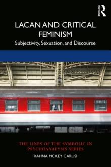 Lacan and Critical Feminism : Subjectivity, Sexuation, and Discourse