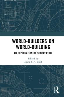 World-Builders on World-Building : An Exploration of Subcreation