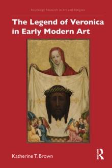 The Legend of Veronica in Early Modern Art