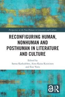 Reconfiguring Human, Nonhuman and Posthuman in Literature and Culture