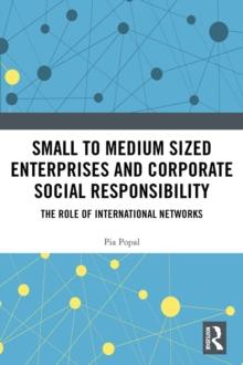 Small to Medium Sized Enterprises and Corporate Social Responsibility : The Role of International Networks