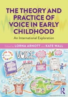 The Theory and Practice of Voice in Early Childhood : An International Exploration