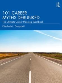 101 Career Myths Debunked : The Ultimate Career Planning Workbook