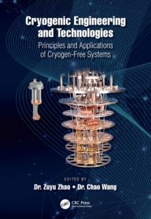 Cryogenic Engineering and Technologies : Principles and Applications of Cryogen-Free Systems