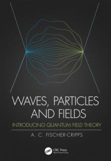 Waves, Particles and Fields : Introducing Quantum Field Theory