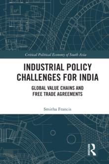 Industrial Policy Challenges for India : Global Value Chains and Free Trade Agreements