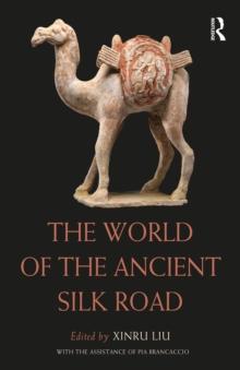 The World of the Ancient Silk Road