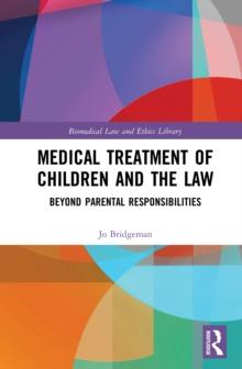 Medical Treatment of Children and the Law : Beyond Parental Responsibilities