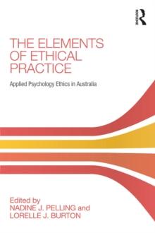 The Elements of Ethical Practice : Applied Psychology Ethics in Australia