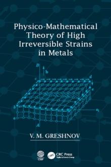 Physico-Mathematical Theory of High Irreversible Strains in Metals