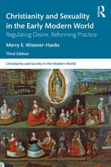 Christianity and Sexuality in the Early Modern World : Regulating Desire, Reforming Practice