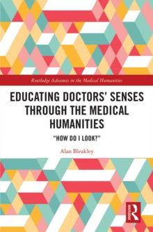 Educating Doctors' Senses Through The Medical Humanities : "How Do I Look?"