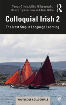 Colloquial Irish 2 : The Next Step in Language Learning