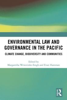 Environmental Law and Governance in the Pacific : Climate Change, Biodiversity and Communities